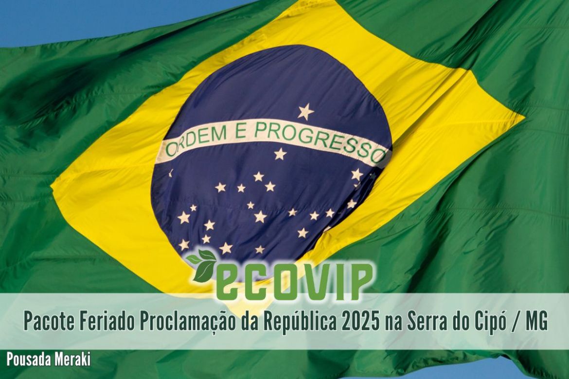 Pacote Feriado 15 de Novembro - Proclamação da República 2025 na Serra do Cipó / MG